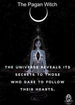 The universe reveals it's secrets to those who follow their hearts.