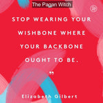Stop wearing your wishbone where your backbone ought to be.