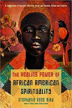 Healing Power of African American Spirituality by Stephanie Rose Bird