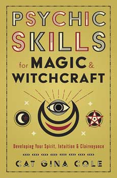 Psychic Skills for Magic & Witchcraft by Cat Gina Cole