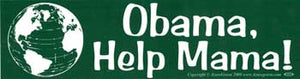 
            
                Load image into Gallery viewer, * Obama, Help Mama bumper sticker (was $1.95)
            
        